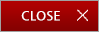 CLOSE